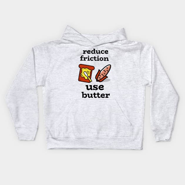 Reduce friction use butter Kids Hoodie by Josephsfunhouse